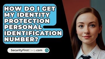 How Do I Get My Identity Protection Personal Identification Number? - SecurityFirstCorp.com