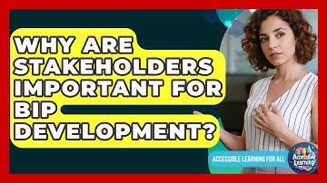 Why Are Stakeholders Important For BIP Development? - Accessible Learning For All