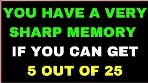 You have a very Sharp memory if you can get 5 out of 25