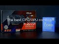 The best CPU/GPU combos in 2022