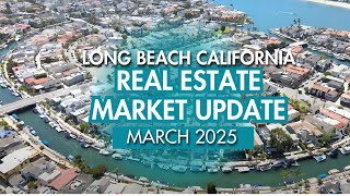 Long Beach Real Estate Market Update March 2025