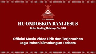 Download Lagu DODING HALELUYA NO.340 - HU ONDOSKON BANI JESUS | LAGU ROHANI SIMALUNGUN TERBARU MP3