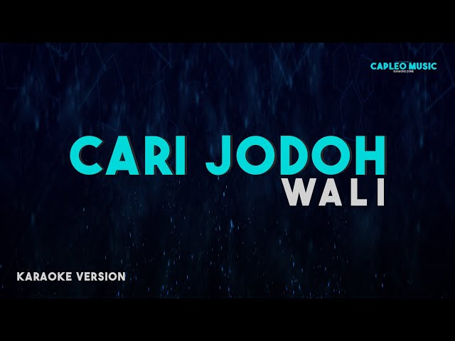 Wali – Cari Jodoh (Karaoke Version) class=