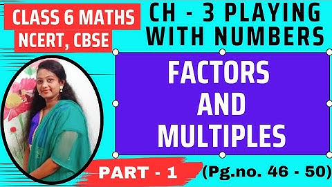 Playing With Numbers - Factors & Multiples | Chapter 3 | Class 6 NCERT Maths - Part 1