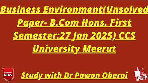 Business Environment(Unsolved Paper- B.Com Hons. First Semester:27 Jan 2025) CCS University Meerut