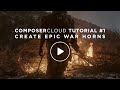 ComposerCloud Tutorial #1  - Create Epic War Horns