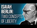 Isaiah Berlin: Two Concepts of Liberty