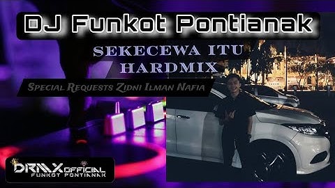 DJ Funkot Pontianak ‼️ Sekecewa itu HARD‼️Special Requests Zidni Ilman ‼️DRMX_OfficialV2