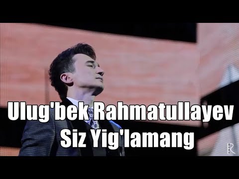 Ulug'bek Rahmatullayev - Siz Yig'lamang (Türkçe Altyazılı)