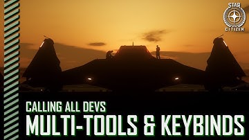 Star Citizen: Calling All Devs - Multi-Tools  and Keybinds