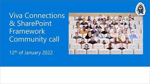 Viva Connections & SharePoint Framework Community call – 12th of January, 2022