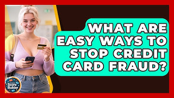 What Are Easy Ways To Stop Credit Card Fraud? - Student Score Builder