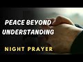 Night Prayer - Prayer for Peace That Surpasses Understanding | Calm Anxiety with Philippians 4 #gods