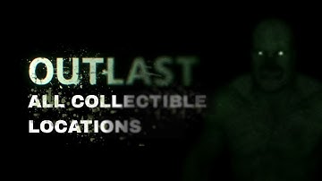 Outlast - All Document and Note Collectible Locations (PULITZER Trophy Guide)