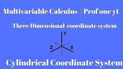 Multivariable Calculus -Part 14- Cylindrical Coordinate System