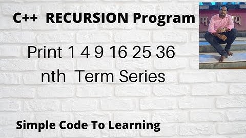 18: C++ Program to print 1 4 9 16 25 36 nth series   using recursion (Hindi)