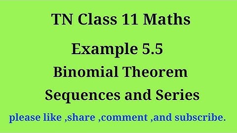 Tn 11 maths |example 5.5|chapter 5|state board |Binomial theorem sequences and series |gmrrao maths|