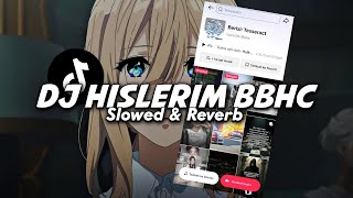 Dj Hislerim Bbhc slowed U0026 Reverb Sound Jj Viral Tiktok