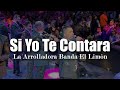 (LETRA) Si Yo Te Contara - La Arrolladora Banda El Limón (Video Lyrics)