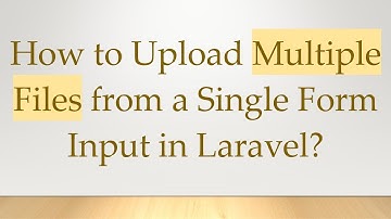 How to Upload Multiple Files from a Single Form Input in Laravel?