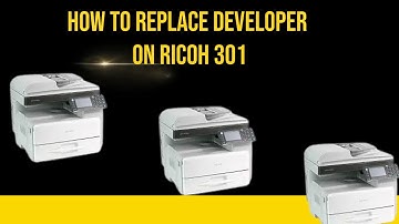 How to replace developer on Ricoh 301
