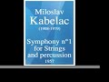 Miloslav Kabelac (1908-1979) : Symphony No. 1 for Strings and percussion (1957)