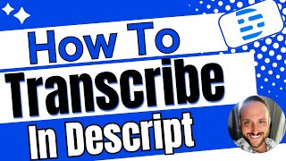 How To Transcribe In Descript