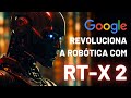 RT-X 2 o robô do Google que vai mudar tudo! Será que o Google irá criar a AGI?