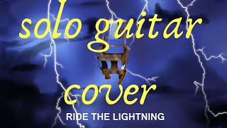 Metallica - ride the lightning (solo guitar cover)