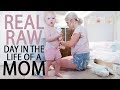 REAL & RAW DAY IN THE LIFE OF A MOM 2018