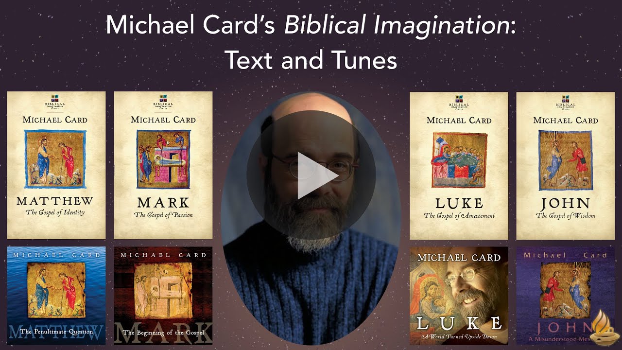 Michael Card's Biblical Imagination Series (Lighting the Lamp Video Podcast 