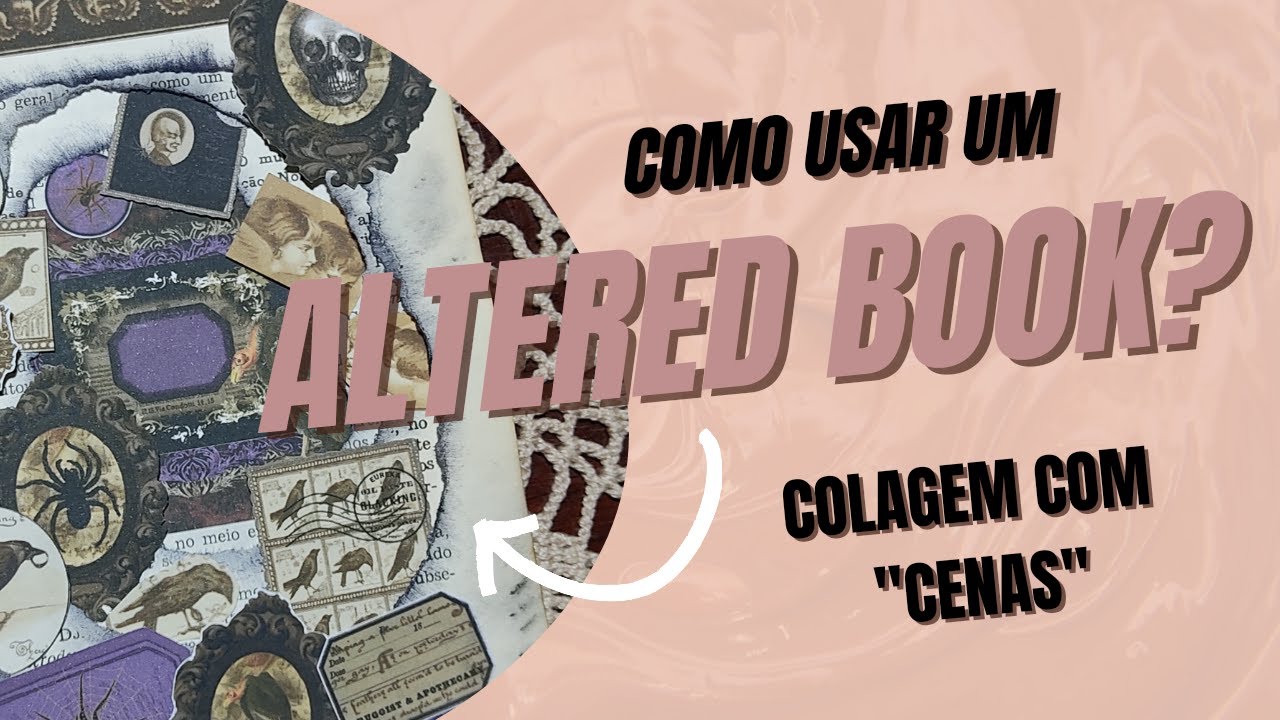 O que é Altered Book? | Como fazer Altered Book? | Colagem no