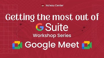 Getting The Most Out of G Suite: Video 7 - Google Meet