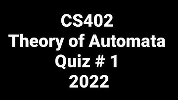 CS402 Theory of Automata Quiz # 1 2022 Solution.