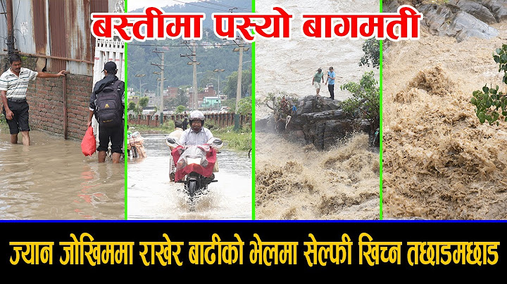 डुब्यो काठमाडौं, ज्यानै जोखिममा राखेर भेलबाढीमा सेल्फी खिच्न तछाडमछाड