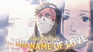 [SPOILER] Zabuza X Haku- In The Name Of Love [AMV/EDIT] 4K