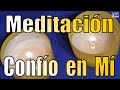 Meditación. Confío en Mí.