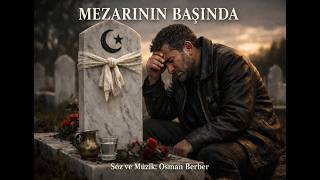 Osman Berber - Mezarinin Başinda/Yas Tutanların Şarkısı
