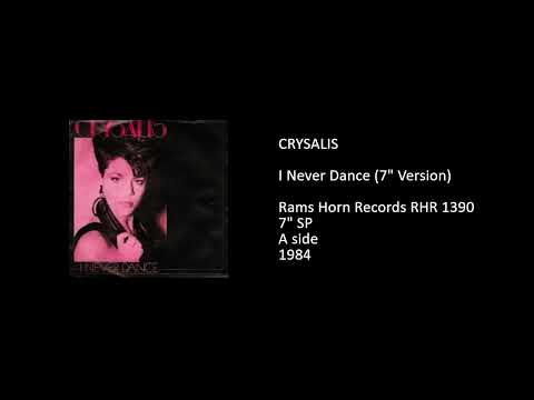 Crysalis — CRYSALIS - I Never Dance (7'' Version) - 1984