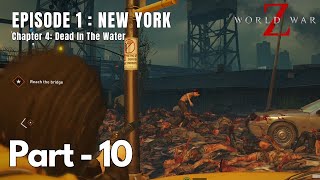World War Z Episode 1 - New York Chapter 4 - Dead In The Water A Way Out Reach The Bridge