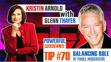 Powerful Panel Discussion Tip #70 with Glenn Thayer: Balancing the Role of the Moderator