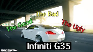 Infiniti G35 | The Good, The Bad, And The Ugly...