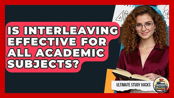 Is Interleaving Effective For All Academic Subjects? - Ultimate Study Hacks