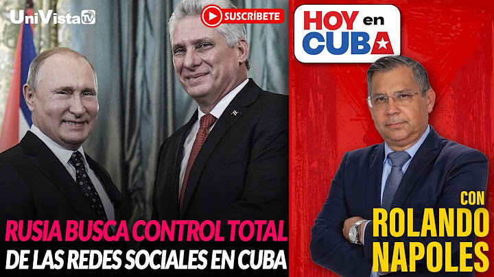 RUSIA BUSCA CONTROL TOTAL DE LAS REDES SOCIALES EN CUBA / Hoy en CUBA