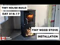 Denis Daigle - tinylifeTAKEOVER - Tiny House Construction Day #16 & 17 - Woodstove installation