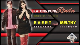 KATONG PUNG RINDU - MELTHY TITIHERU Ft EVERT TITAHENA( MUSIC VIDEO)