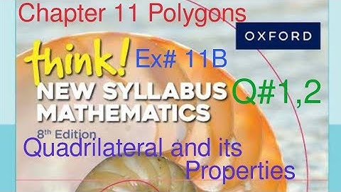 Ex#11B Quadrilaterals Q#1,2| Chapter 11 Polygons & properties| Think New Syllabus Mathematics Book 1