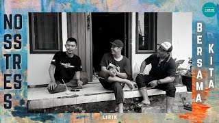 NOSSTRESS - BERSAMA KITA (LIRIK)