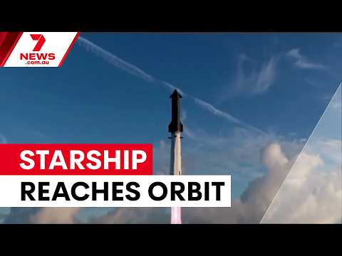 SpaceX Starship reaches orbit for first time | 7NEWS