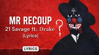 MR RECOUP – 21 Savage ft. Drake (Lyrics)